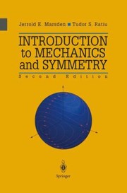 Cover of: Introduction To Mechanics And Symmetry A Basic Exposition Of Classical Mechanical Systems by 