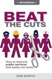 Cover of: Beat The Cuts How To Improve Public Services And Easily Cut Costs