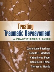 Treating Traumatic Bereavement A Practitioners Guide by Laurie Anne Pearlman