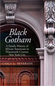 Cover of: Black Gotham A Family History Of African Americans In Nineteenthcentury New York City