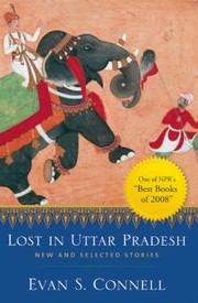 Cover of: Lost In Uttar Pradesh New And Selected Stories
