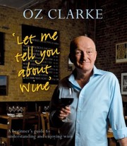 Cover of: Oz Clarkes Let Me Tell You about Wine by 