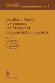 Cover of: Oscillation Theory Computation And Methods Of Compensated Compactness by Constantine Dafermos, C. Dafermos, C. M. Dafermos