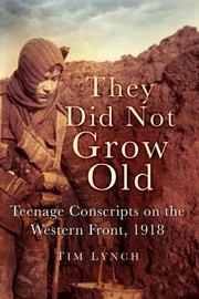 Cover of: They Did Not Grow Old Teenage Draftees On The Western Front 1918