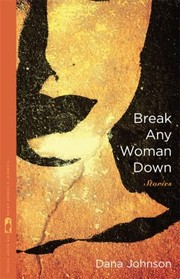 Cover of: Break Any Woman Down Stories