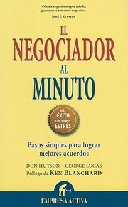 El Negociador Al Minuto Pasos Simples Para Lograr Mejores Acuerdos by Don Hutson