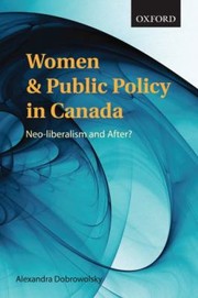 Women Public Policy In Canada Neoliberalism And After by Alexandra Dobrowolsky