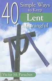 Cover of: 40 Simple Ways to Keep Lent Meaningful