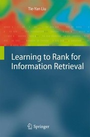 Cover of: Learning to Rank for Information Retrieval by Tie-Yan Liu