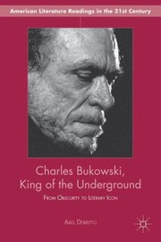 Cover of: Charles Bukowski King of the Underground
            
                American Literature Readings in the TwentyFirst Century