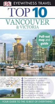Cover of: Top 10 Vancouver  Victoria With Map
            
                DK Eyewitness Top 10 Travel Guides