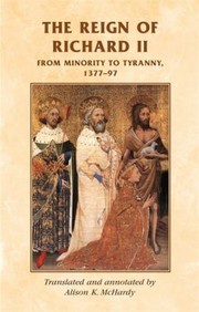 Cover of: The Reign Of Richard Ii From Minority To Tyranny 137797