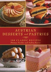 Austrian Desserts And Pastries 108 Classic Recipes by Andrea Karrer