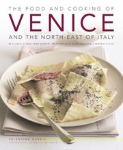 Cover of: The Food Cooking Of Venice And The Northeast Of Italy 65 Classic Dishes From Veneto Trentinoalto Adige And Friulivenezia Giulia