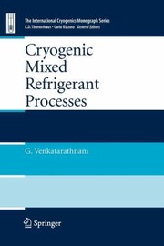 Cover of: Cryogenic Mixed Refrigerant Processes
            
                International Cryogenics Monograph