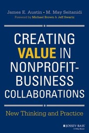 Cover of: Creating Value In Nonprofitbusiness Collaborations New Thinking And Practice