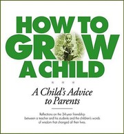 How To Grow A Child A Childs Advice To Parents by Ann Arthur