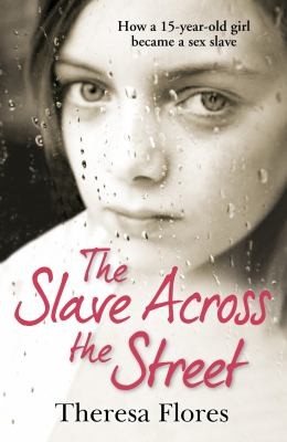 The Slave Across the Street - the harrowing yet inspirational true story of one girl’s traumatic journey from sex-slave to freedom