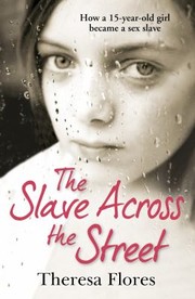 The Slave Across the Street by Theresa Flores