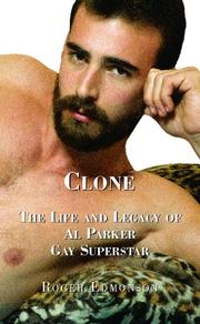 Cover of: Clone: The Life and Legacy of Al Parker, Gay Superstar