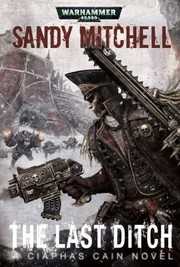 Cover of: The Last Ditch
            
                Warhammer 40000 Novels Ciaphas Cain