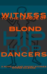 Cover of: Witness to the league of blond hip hop dancers | Donna Allegra