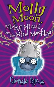 Cover of: Molly Moon Micky Minus And The Mind Machine by 