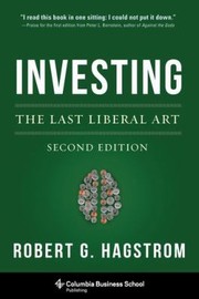 Investing The Last Liberal Art by Robert G. Hagstrom