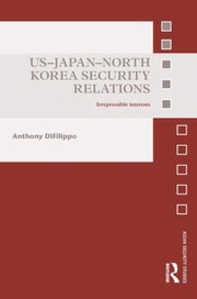 Cover of: Usjapannorth Korea Security Relations Irrepressible Interests