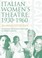 Cover of: Italian Womens Theatre 19301960 An Anthology Of Plays