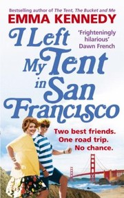 Cover of: I Left My Tent In San Francisco A Tale Of Breathtaking Ineptitude by 