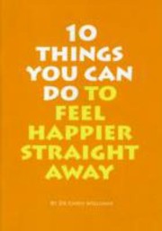 Cover of: 10 Things You Can Do To Feel Happier Straight Away by 
