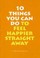 Cover of: 10 Things You Can Do To Feel Happier Straight Away
