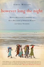 Cover of: However Long The Night Molly Melchings Journey To Help Millions Of African Women And Girls by 