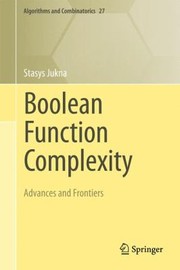 Boolean Function Complexity Advances And Frontiers by Stasys Jukna
