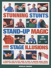 Cover of: Stunning Stunts Standup Magic And Stage Illusions A Fantastic Stepbystep Guide To Over 75 Amazing Magic Tricks Clearly Explained In More Than 600 Easytofollow Photographs