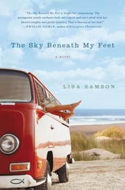 Cover of: The Sky Beneath My Feet by Lisa Samson