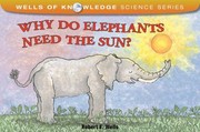 Cover of: Why Do Elephants Need the Sun
            
                Wells of Knowledge Science