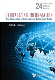 Cover of: Globalizing Information
            
                World Scientific Studies in International Economics