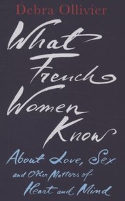 Cover of: What French Women Know About Love And Sex