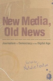 Cover of: New Media Old News Journalism And Democracy In The Digital Age
