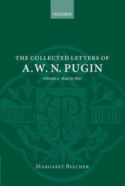Cover of: The Collected Letters of A W N Pugin Volume 4
            
                Collected Letters of AWN Pugin