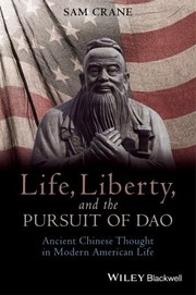 Cover of: Life Liberty And The Pursuit Of Dao Ancient Chinese Thought In Modern American Life