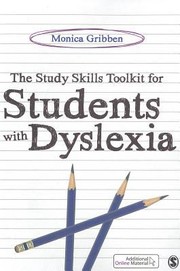 The Study Skills Toolkit For Students With Dyslexia by Monica Gribben