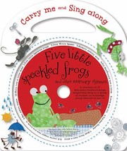 Cover of: Five Little Speckled Frogs and Other Nursery Rhymes
            
                Carry Me and Sing Along