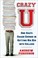 Cover of: Crazy U One Dads Crash Course In Getting His Kid Into College