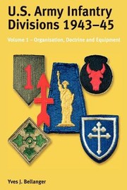 Cover of: Us Army Infantry Divisions 19431945 Volume 1 Organization Doctrine Equipment