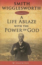 Cover of: Smith Wigglesworth Remembered A Life Ablaze With The Power Of God By W Hacking