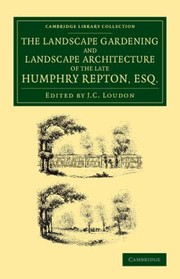 Cover of: Landscape Gardening And Landscape Architecture Of The Late Humphry Repton Esq