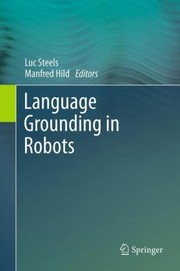 Cover of: Language Grounding in Robots by Luc Steels